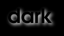 Dark